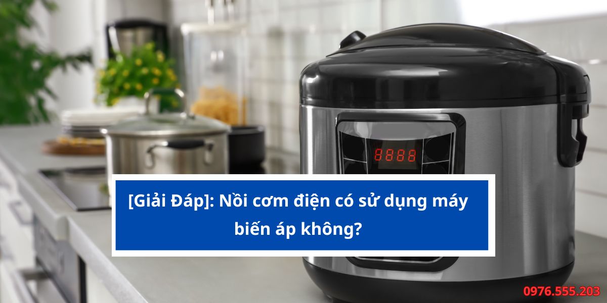nồi cơm điện có sử dụng máy biến áp không